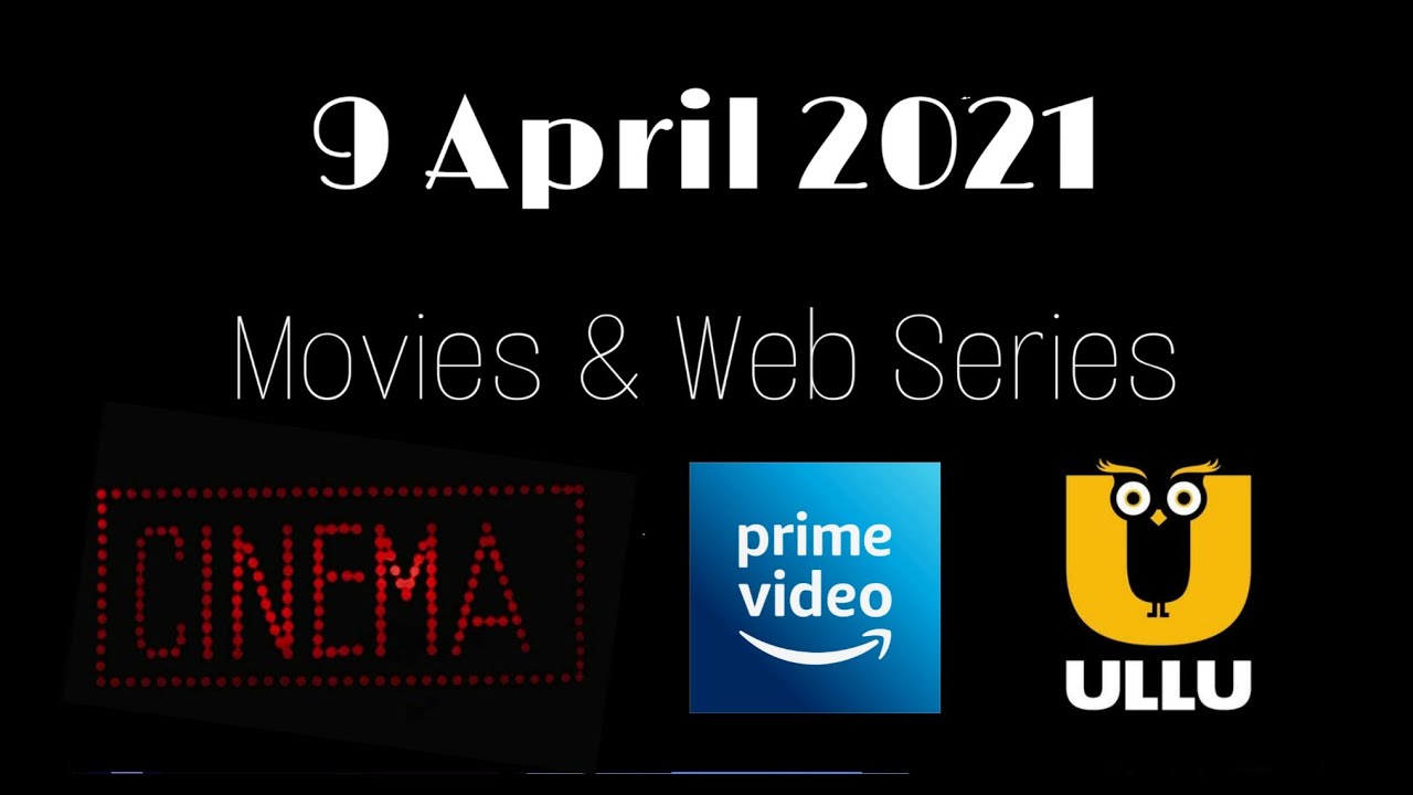 9 Hindi Movies & Series Releases on Prime, Ullu & More (April 9, 2021)