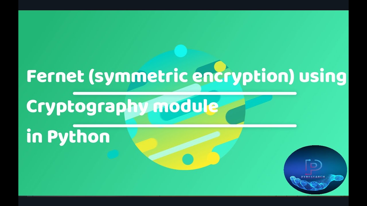 Implementing Symmetric Encryption with Fernet Using Python's Cryptography Module