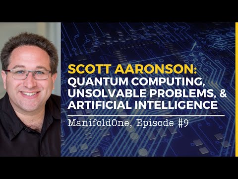 Scott Aaronson: Quantum Computing, Unsolvable Problems, & Artificial Intelligence — #9