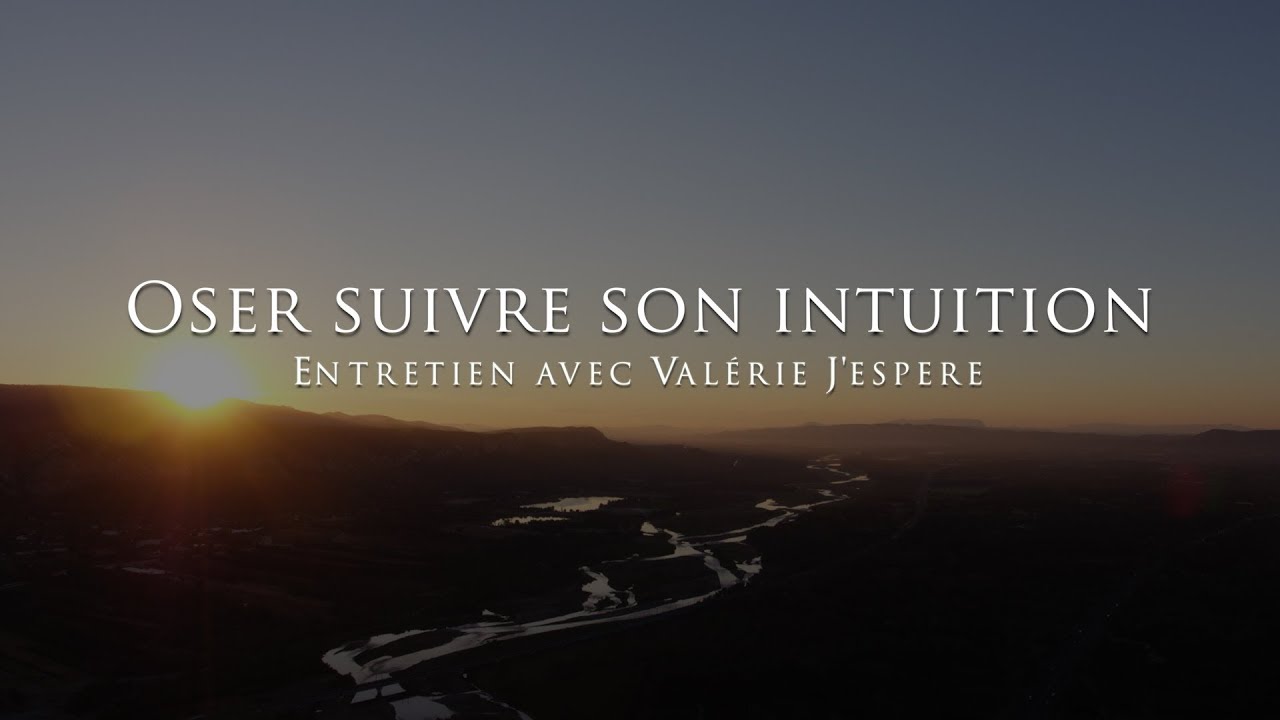Valérie J'espère : Oser suivre son intuition ✨