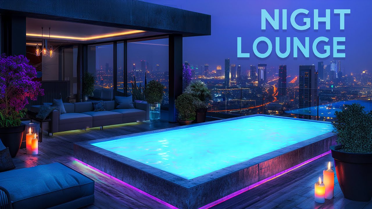 Experience the Ultimate Rooftop Chillout Music for a Relaxing Night 🌙