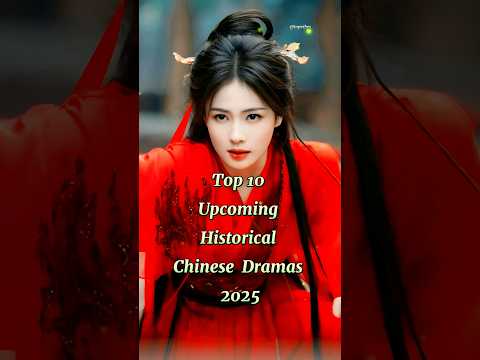 Top 10 Upcoming Historical Chinese Dramas 2025💫 #shorts #top10 #chinesedrama #cdrama #bailu