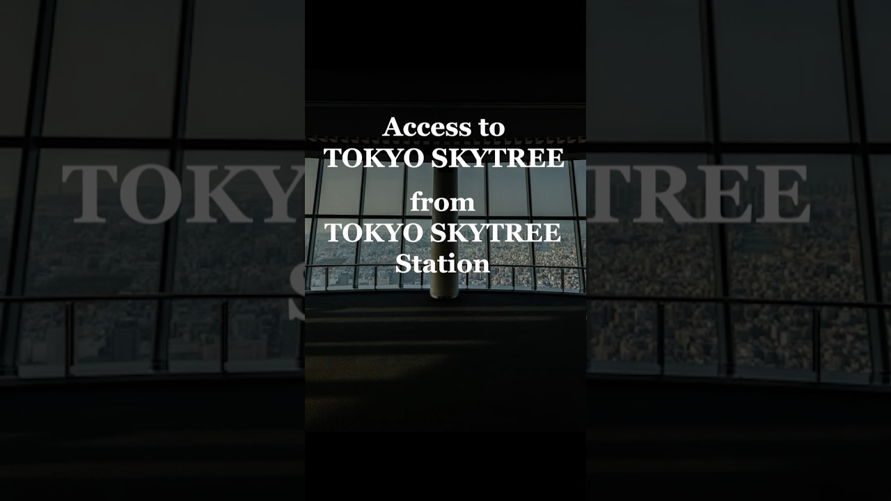 Access Tokyo Skytree from Tokyo SkyTree Station 🚶♂️