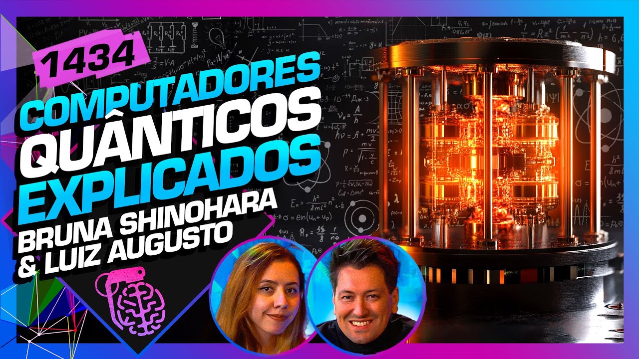 Computador Quântico com Bruna Shinohara e Luiz Augusto | Podcast Inteligência Ltda. #1434