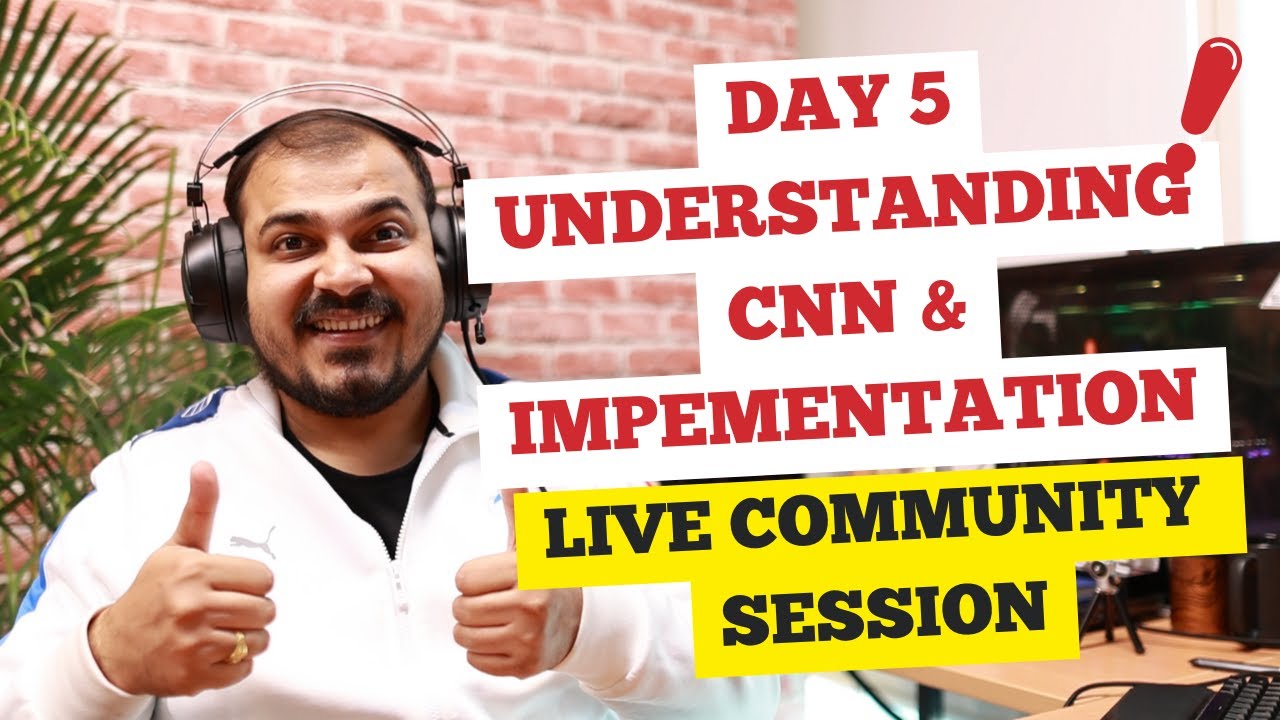 Day 5: Understanding CNN & Implementation | Live Deep Learning Community Session