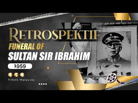 RETROSPEKTIF FUNERAL OF SULTAN SIR IBRAHIM (1959)