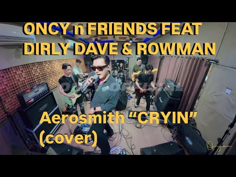 AEROSMITH (CRYIN’)(COVER) with ONCY n Friends (ONJAM) feat Dirly Dave & Rowman (Live studio session)