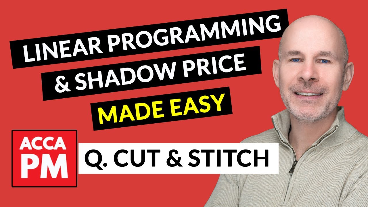 Linear Programming Made & Shadow Price Made Easy | ACCA PM F5 | Cut and Stitch