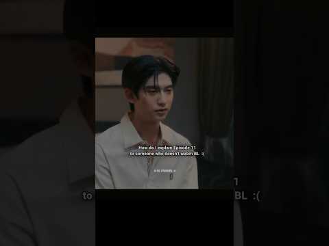 If you know, you know 😭 #bl #ep11 #shorts