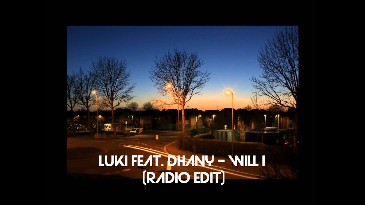 Luki feat. Dhany - Will I (Official Radio Edit)