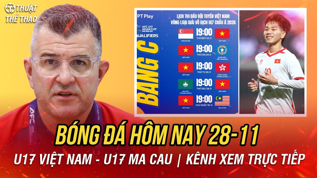 Lịch Trực Tiếp Bóng Đá 28-11: U17 Việt Nam vs Macau ⚽