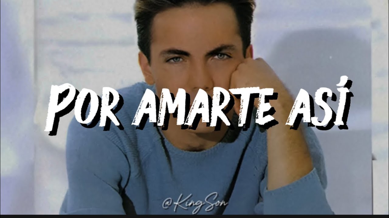 Cristian Castro - Por Amarte Así (Letra) 🎶