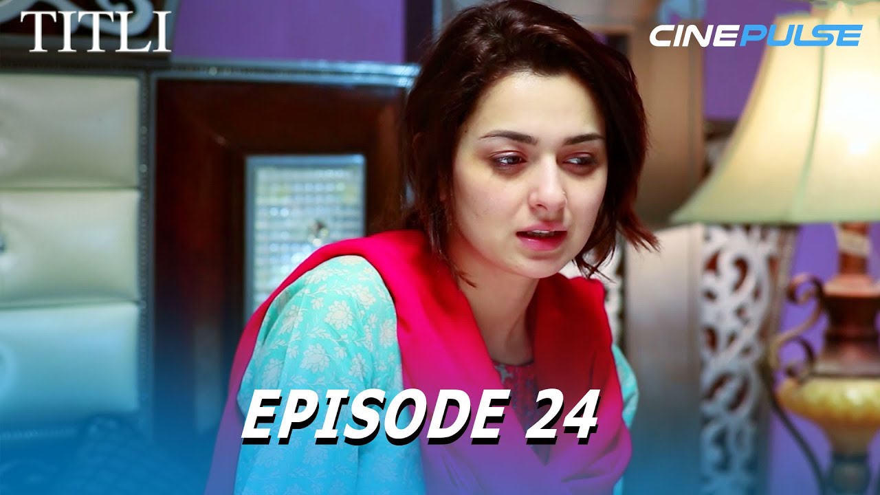 Titli Episode 24 | Hania Amir & Imran Abbas - Must-Watch Pakistani Drama on Cine Pulse