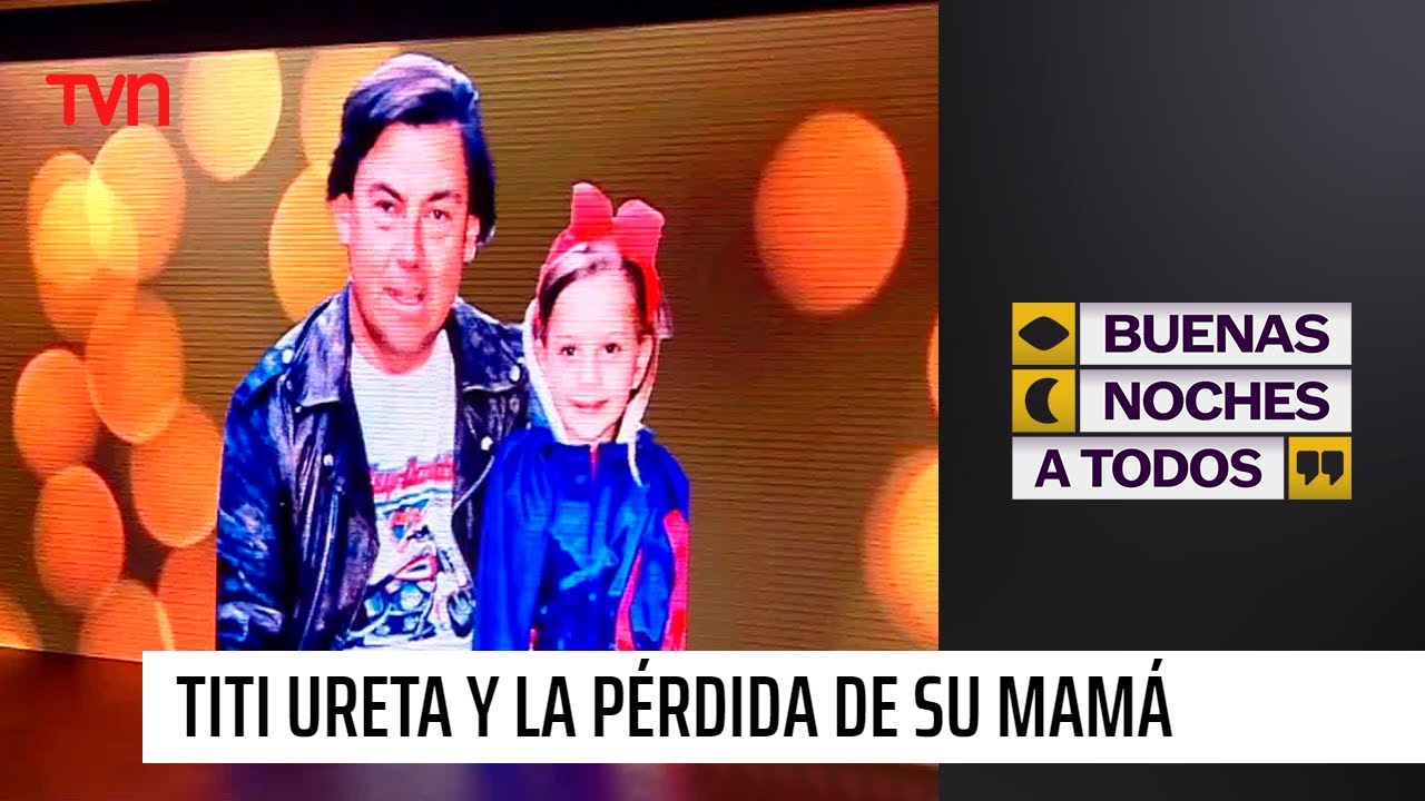 Tita Ureta y la pérdida de su madre a los 4 años 🌙