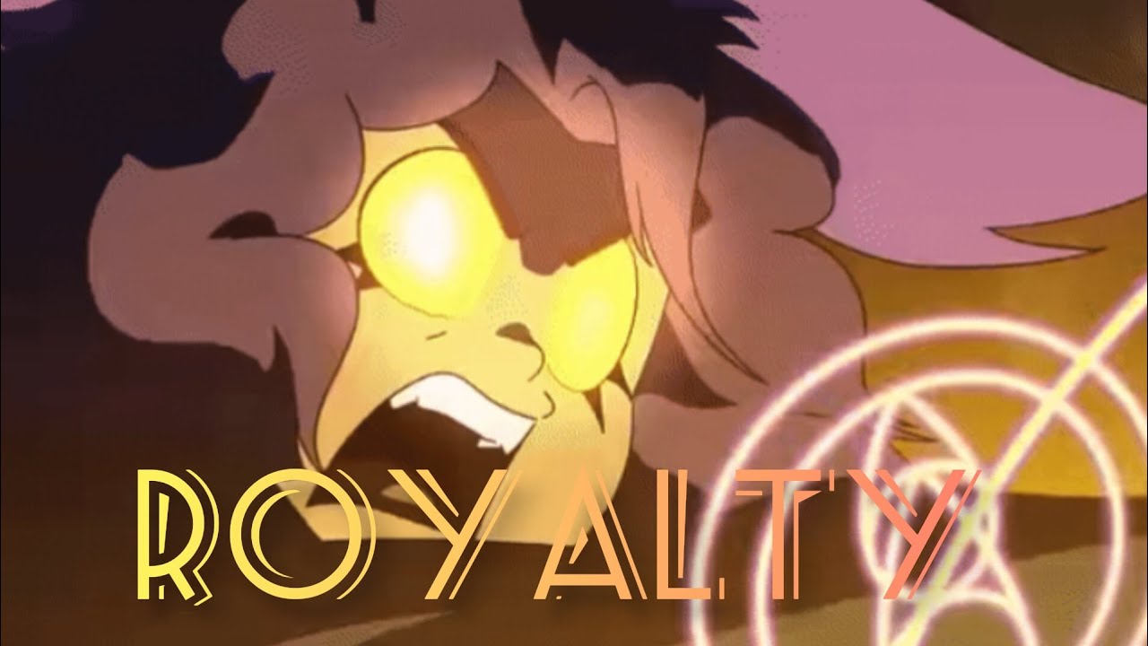 Royalty - The Owl House || Season 1-3 || AMV