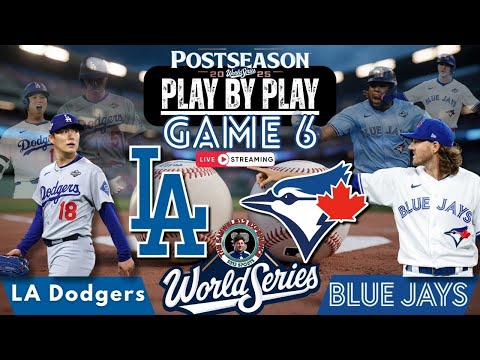 🧢 LIVE: Toronto Blue Jays vs Los Angeles Dodgers MLB WORLD SERIES Game 6 Play by Play & Reactions!