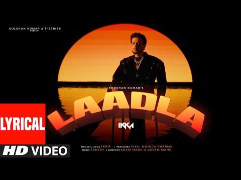 Laadla (Lyrical Video) | IKKA Feat. Monica Sharma | Sanjoy