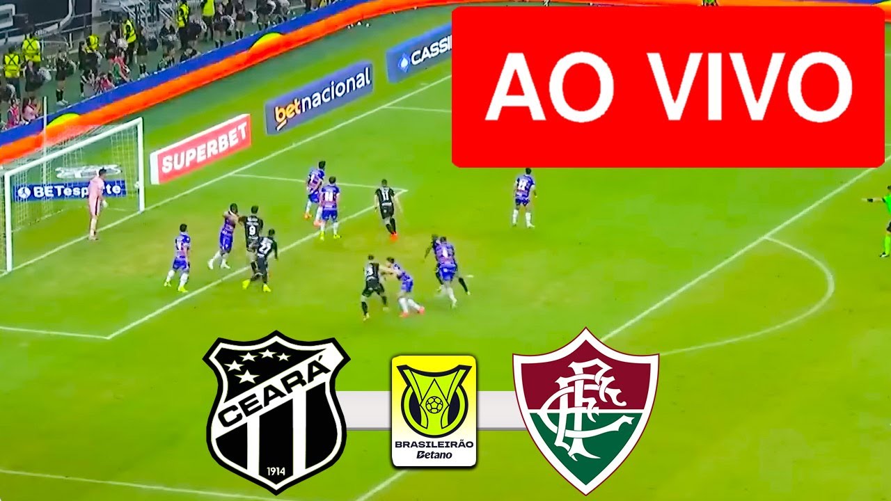 Assistir Ceará x Fluminense AO VIVO - Campeonato Brasileiro 2025 ⚽