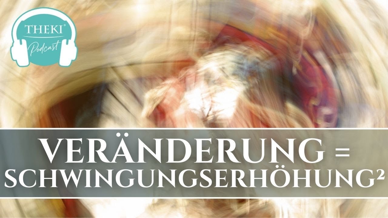 Veränderung = Mehr Schwingung! | Podcast #103