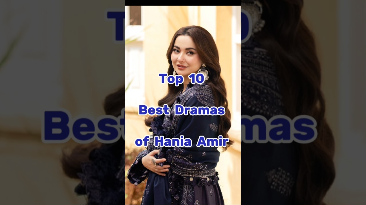 Top 10 Hania Amir Dramas You Must Watch! 💫