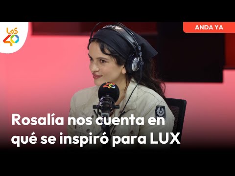 Entrevista a ROSALÍA en Anda Ya por su nuevo disco LUX: “Nunca he hecho algo de este tipo” | LOS40