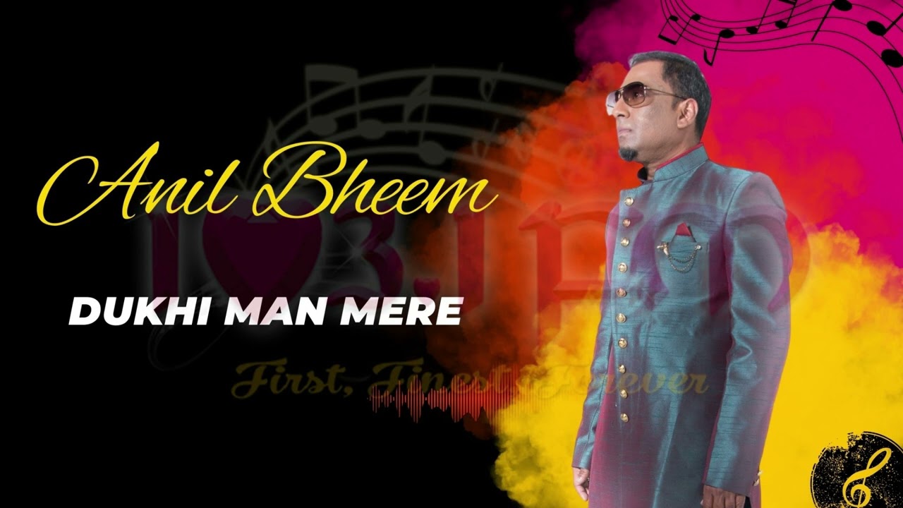 Anil Bheem - Dukhi Man Mere 🎶