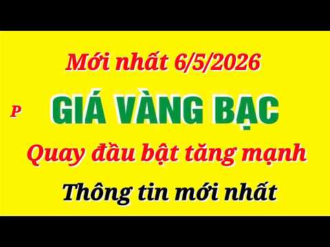Giá vàng hôm nay 9999 ngày 6/5/2026- GIÁ VÀNG NHẪN 9999- Bảng giá vàng sjc, 24k 18k