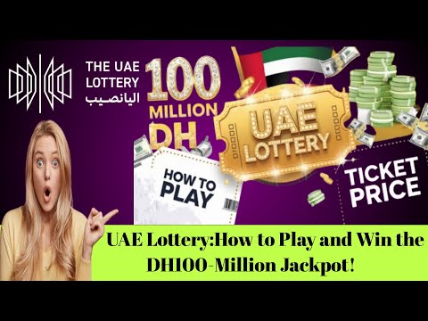 #UAE Lottery: How to Play and Win the Dh100-Million Jackpot!