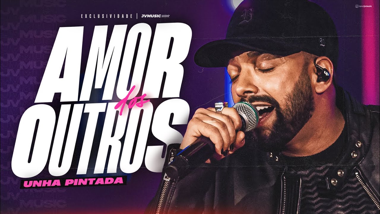 Amor dos Outros - Unha Pintada 2025 Atualizado 🎶