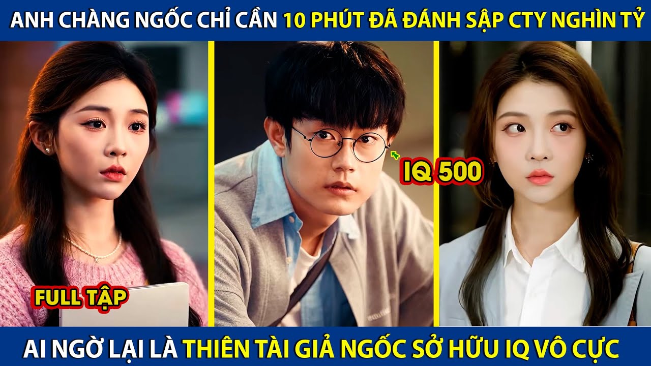 Chàng Ngốc Thần Kỳ: Phá Đảo Tập Đoàn Nghìn Tỷ Trong 10 Phút! 🤯