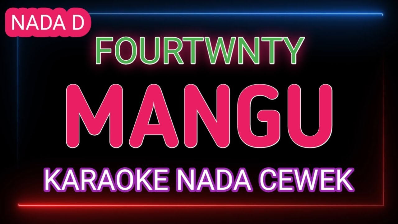 Mangu - Karaoke Nada Cewek by Fourtwnty featuring Charita Utami