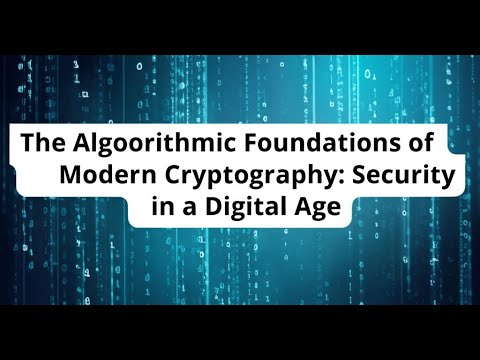 The Algorithmic Foundations of Modern Cryptography: Security in a Digital Age
