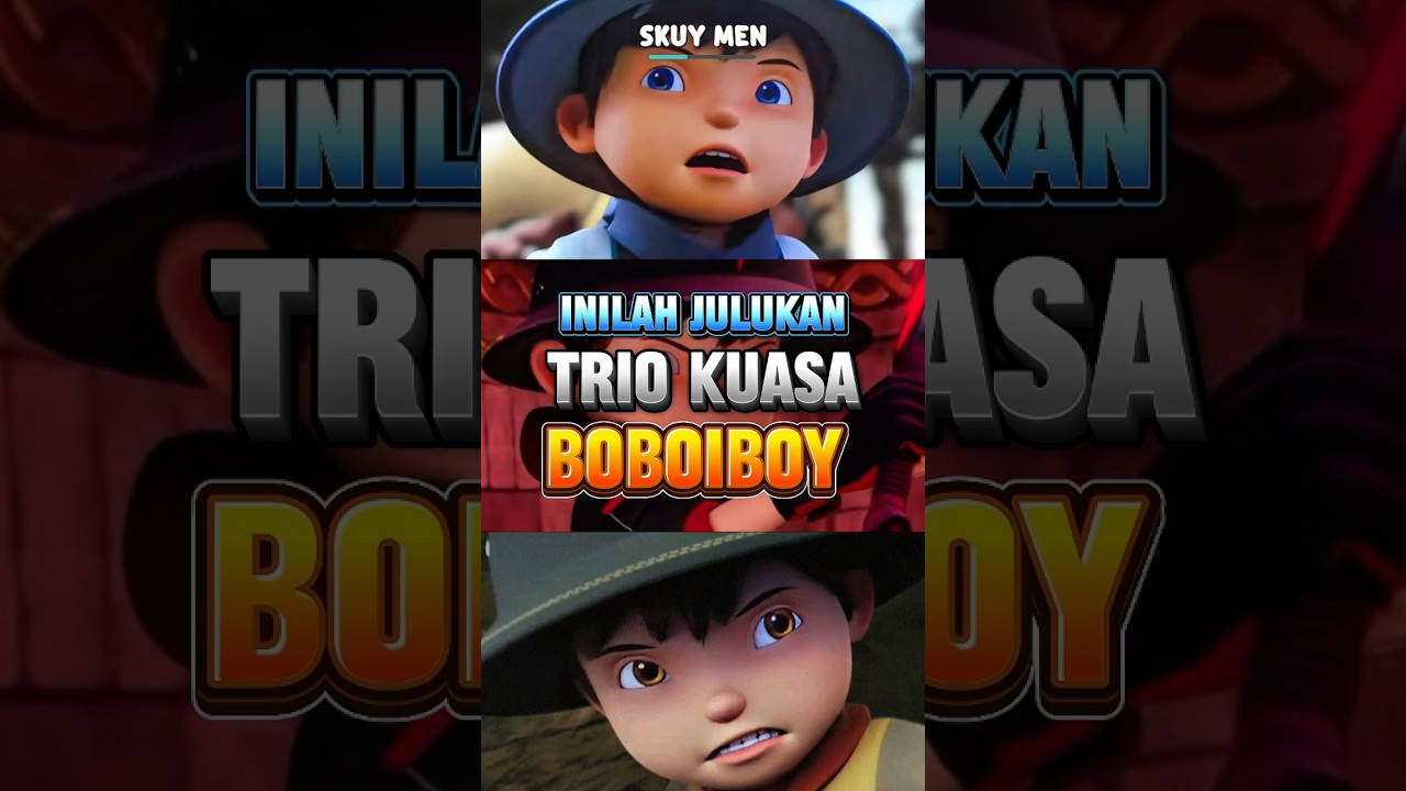 Julukan Menakjubkan dari Trio Kuasa Elemental Boboiboy 🌟