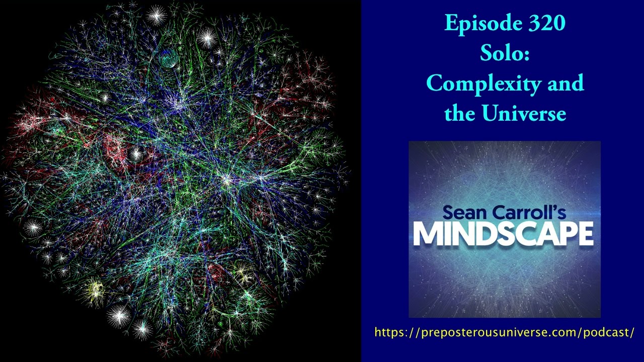Mindscape 320 | Solo: Complexity & the Universe 🌌