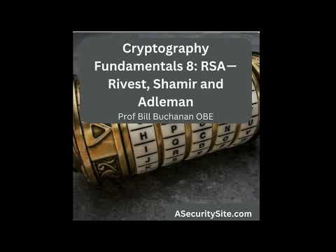 Cryptography Fundamentals 8: RSA (Rivest, Shamir And Adleman) Podcast