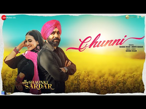 Chunni - Shaunki Sardar | Babbu Maan, Guru Randhawa, Hashneen | Akriti Kakar | New Punjabi Song 2025