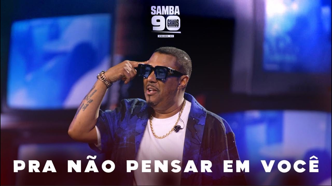 Samba 90 Graus - Vol. 3 | Pra Não Pensar em Você 🎶