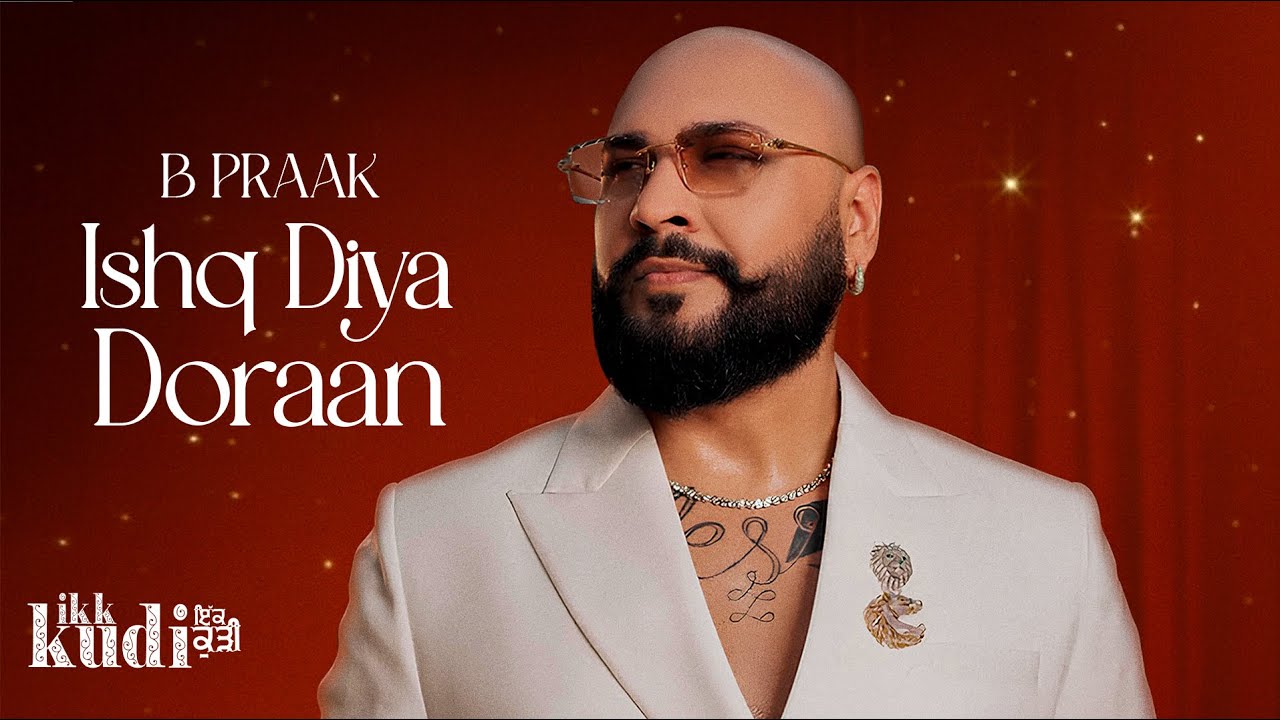 Ishq Diya Doraan | B Praak | Mix Singh | Shehnaaz Gill | Ikk Kudi | New Punjabi Song 2025