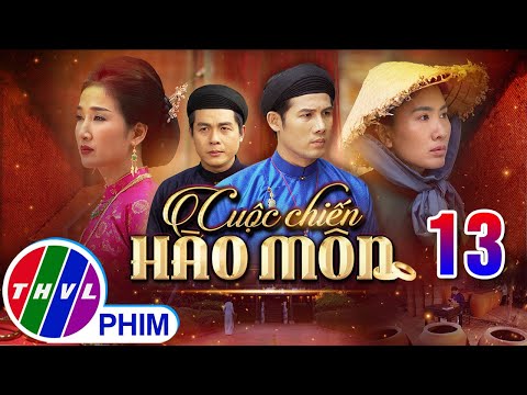 CUỘC CHIẾN HÀO MÔN Tập 13 | Phim bộ cổ trang Việt Nam hay mới nhất 2025 | Phim Việt Nam THVL
