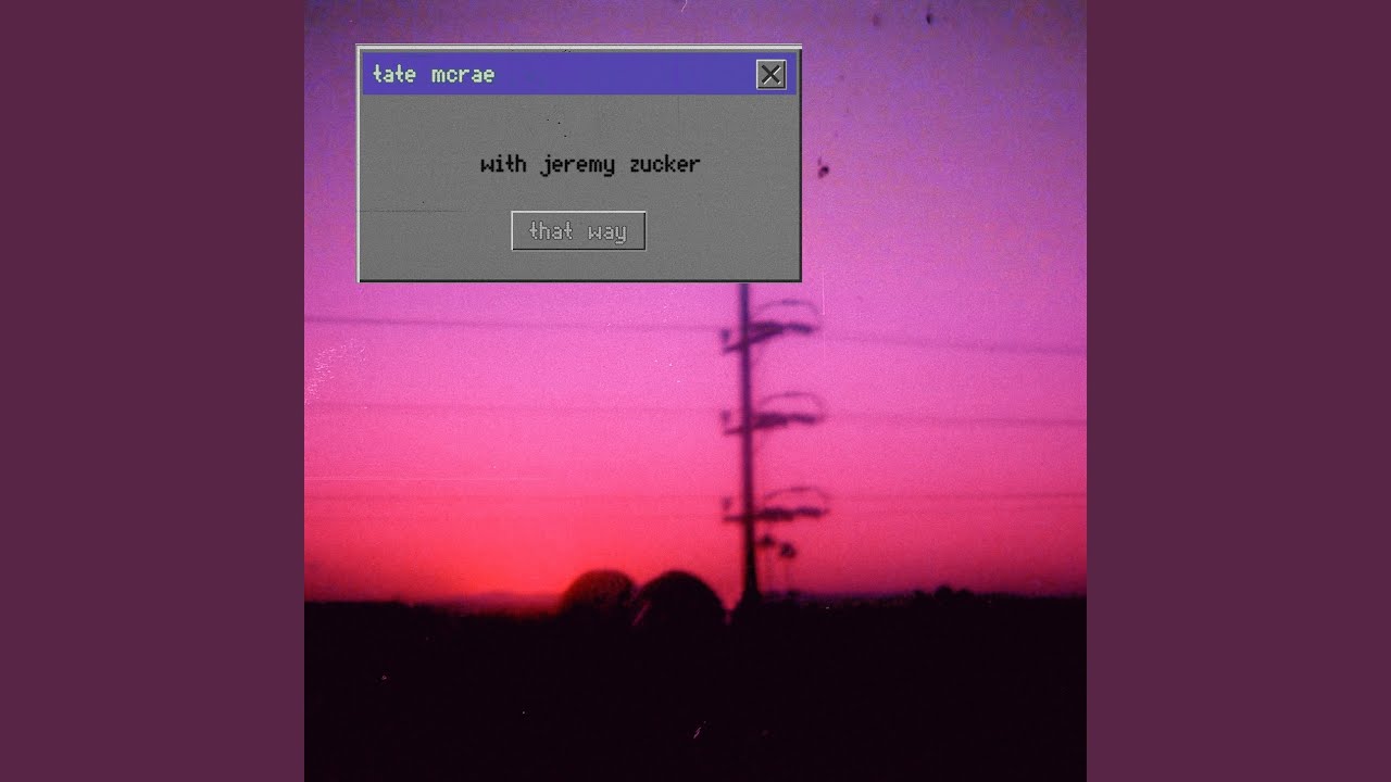 That Way by Tate McRae & Jeremy Zucker 🎶