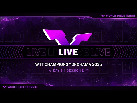 LIVE! | WTT Champions Yokohama 2025 | Day 3 | Session 2