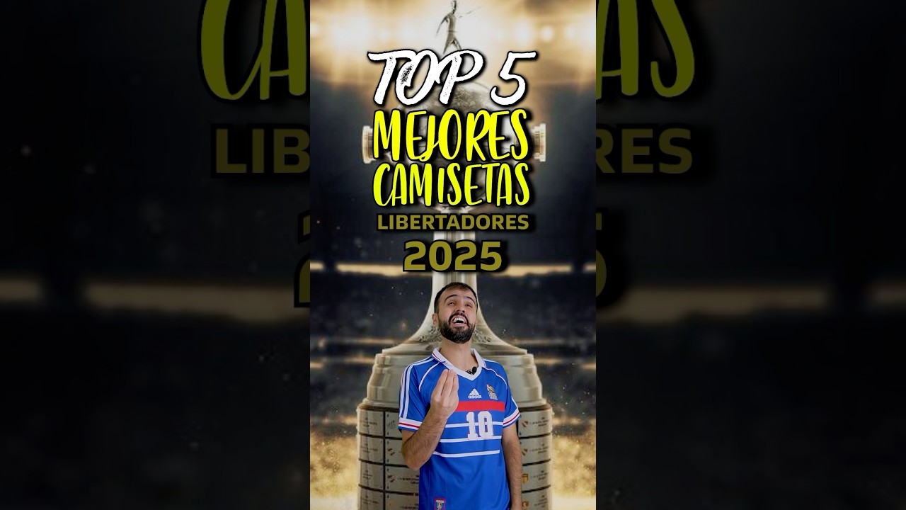 TOP 5 Top 5 Camisetas de la Copa Libertadores 2025 ⚽