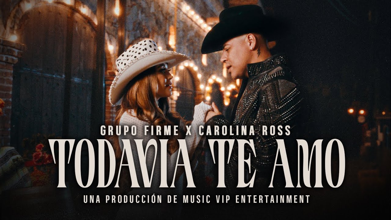 Grupo Firme & Carolina Ross - Todavía Te Amo (Video Oficial)