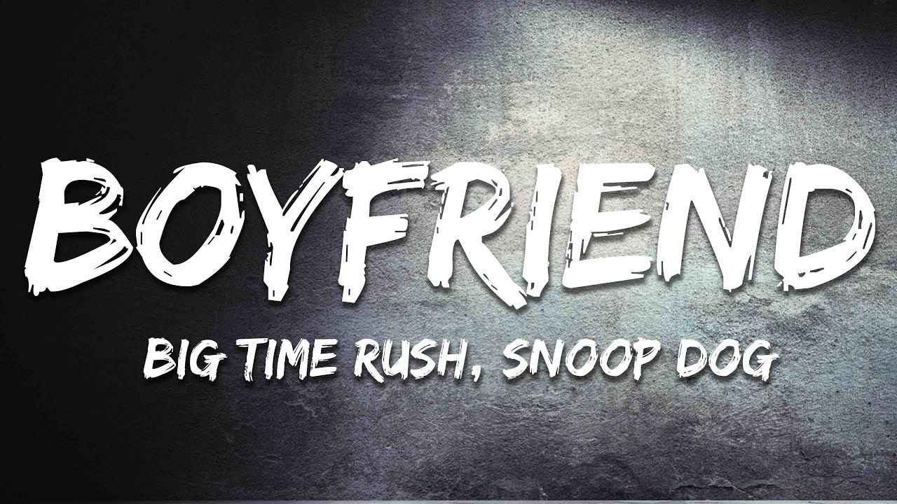 Big Time Rush - Boyfriend ft. Snoop Dogg (Lyrics) 🎵