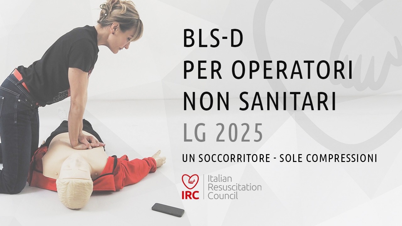 BLSD (Basic Life Support and Defibrillation) - Un soccorritore, sole compressioni. Linee Guida 2025