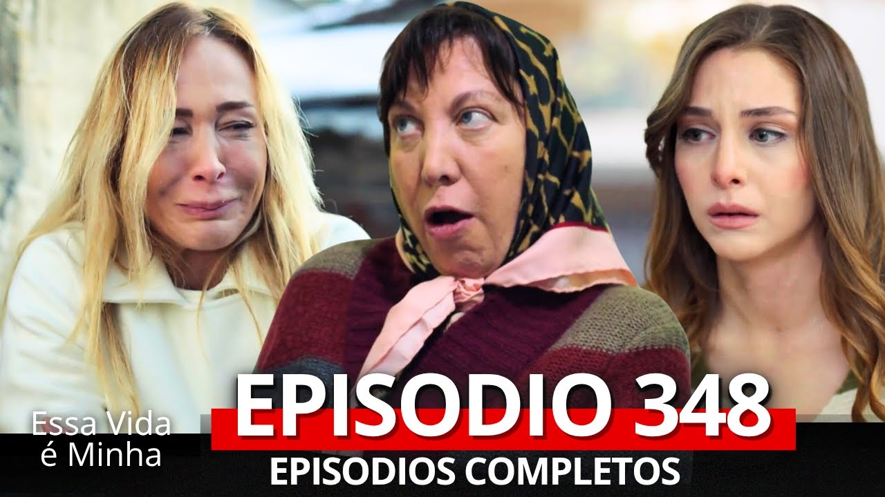 Essa Vida é Minha - Episódio 348 em Português 🎬