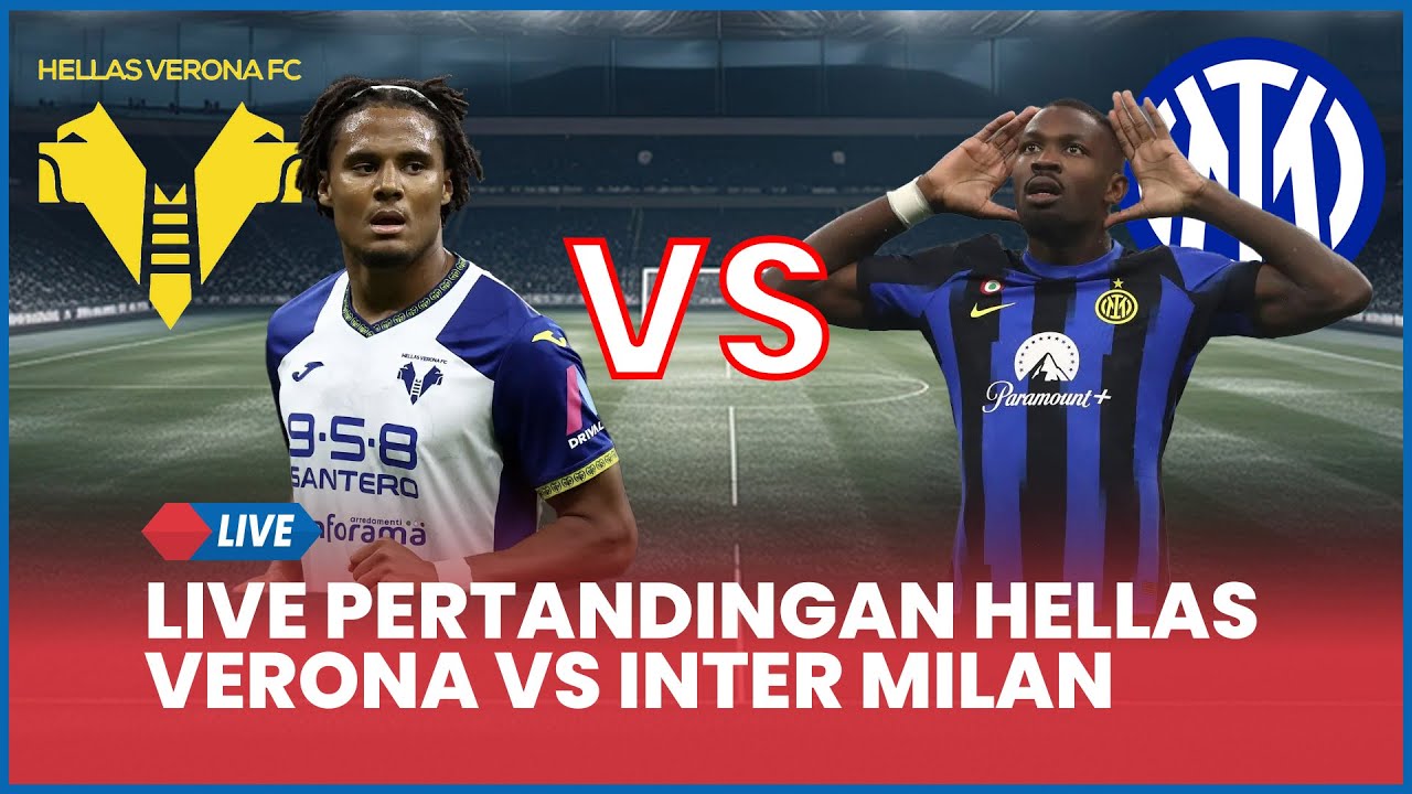 LIVE: Hellas Verona vs Inter Milan – Perjuangan Mendekati Puncak Klasemen Serie A ⚽