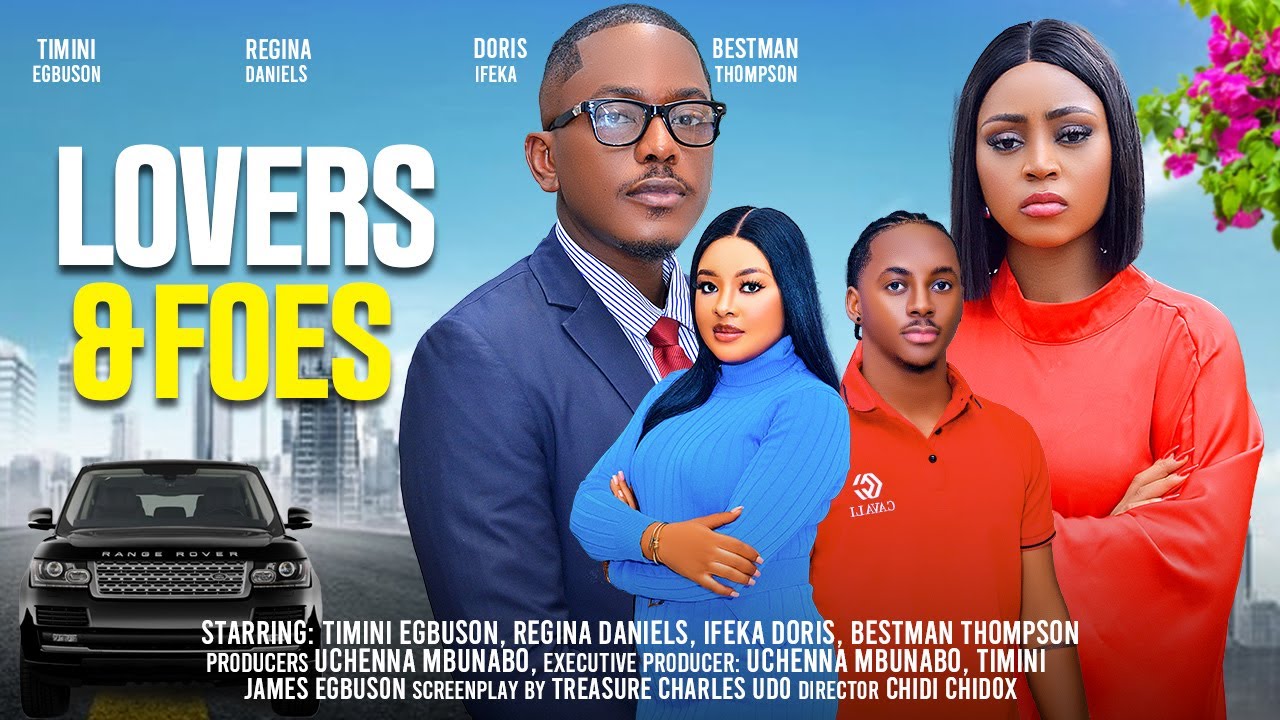 Lovers & Foes 2024: Must-Watch Nigerian Movie Starring Timini Egbuson & Regina Daniels 🎬