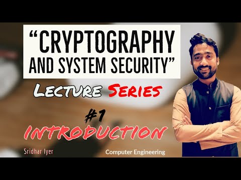 Lecture 1 | Introduction | Cryptography and System Security | Sridhar Iyer