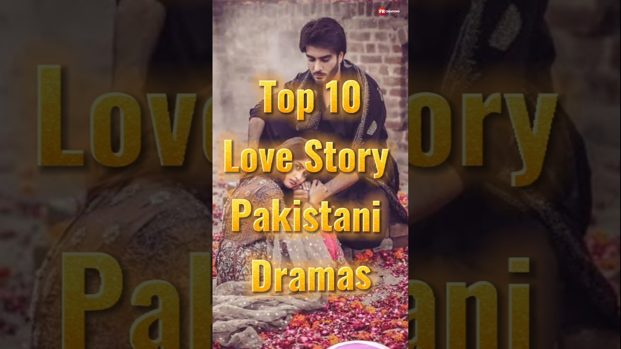 Top 10 Pakistani Love Story Dramas ❤️